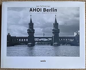 Bild des Verkufers fr Ahoi Berlin : Hauptstadt am Wasser - Bauten, Schiffe, Hfen, Brcken zum Verkauf von VersandAntiquariat Claus Sydow