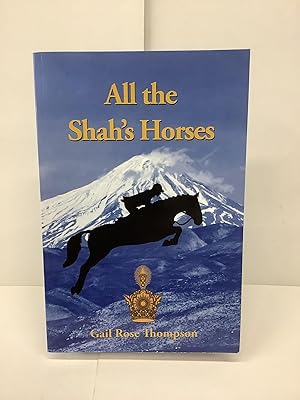 Bild des Verkufers fr All the Shah's Horses zum Verkauf von Chamblin Bookmine