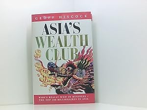 Bild des Verkufers fr Asia's Wealth Club: Who's Really Who in Business - The Top 100 Billionaires in Asia zum Verkauf von Book Broker
