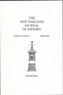 Seller image for The New England Journal of History Volume 63 Number 2, Spring 2007 (General Issue) for sale by Never Too Many Books