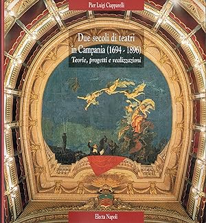 Due secoli di teatri in Campania, 1694-1896 : teorie, progetti e realizzazioni