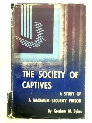 Bild des Verkufers fr The Society of Captives: A Study of Maximum Security Prison zum Verkauf von World of Rare Books