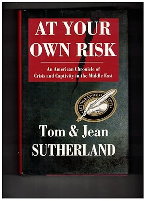 Image du vendeur pour At Your Own Risk: An American Chronicle of Crisis and Capitivity in the Middle East mis en vente par Wickham Books South