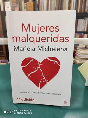 Imagen del vendedor de MUJERES MALQUERIDAS : ATADAS A RELACIONES DESTRUCTIVAS Y SIN FUTURO a la venta por ABACO LIBROS USADOS