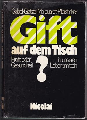 Immagine del venditore per Gift auf dem Tisch? Profit oder Gesundheit in unseren Lebensmitteln venduto da Graphem. Kunst- und Buchantiquariat