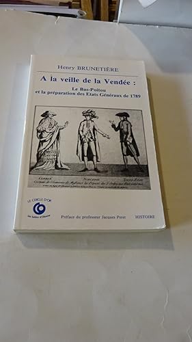 A LA VEILLE DE LA VENDEE : LE BAS-POITOU ET LA PREPARATION DES ETATS GENERAUX DE 1789