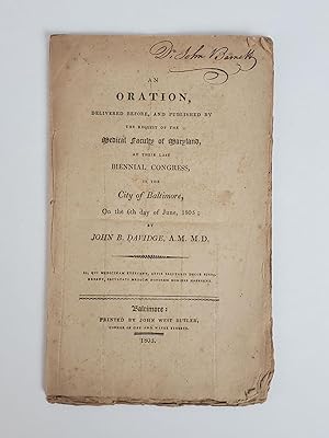 Imagen del vendedor de AN ORATION, DELIVERED BEFORE AND PUBLISHED BY THE REQUEST OF THE MEDICAL FACULTY OF MARYLAND, AT THEIR LAST BIENNIAL CONGRESS, IN THE CITY OF BALTIMORE, ON THE 6TH DAY OF JUNE, 1805 a la venta por Second Story Books, ABAA