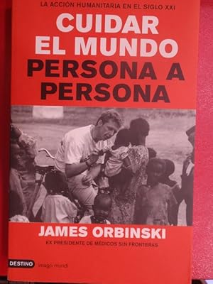 Image du vendeur pour CUIDAR EL MUNDO PERSONA A PERSONA. La accin humanitaria en el siglo XXI mis en vente par ABACO LIBROS USADOS