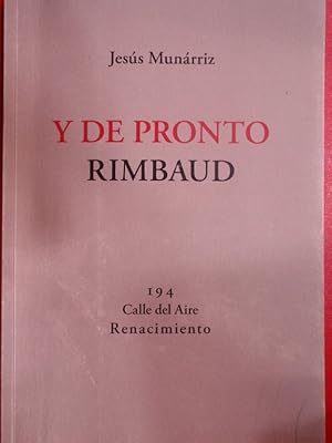 Seller image for Y DE PRONTO RIMBAUD: 66 NUEVOS POEMAS for sale by ABACO LIBROS USADOS