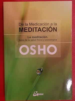 Imagen del vendedor de De La Medicacin A La Meditacin: La meditacin, base de la salud fsica y psicolgica (Osho) a la venta por ABACO LIBROS USADOS