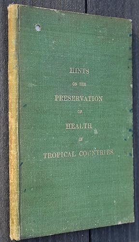 Hints On The Preservation Of Health In Tropical Countries