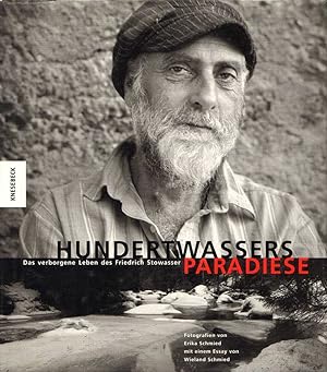 Seller image for Hundertwassers Paradiese: Das verborgene Leben des Friedrich Stowasser. Fotografien v. Erika Schmied. Mit einem Essay v. Wieland Schmied. for sale by Buch von den Driesch
