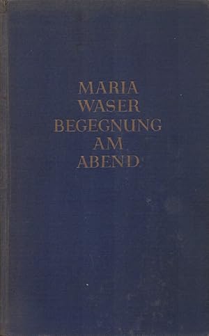 Imagen del vendedor de Begegnung am Abend: Ein Vermchtnis. Frontispiz: Monakows letztes Bildnis nach der Aufnahme des Japaners Kodama. a la venta por Buch von den Driesch