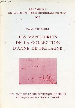 Bild des Verkufers fr Les manuscrits de la collection d'Anne de Bretagne - Collection les cahiers de la bibliothque municipale de Blois n8. zum Verkauf von Le-Livre
