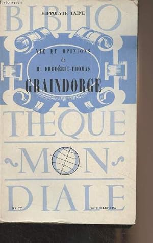 Image du vendeur pour Vie et opinions de M. Frdric-Thomas Graindorge - "Bibliothque mondiale" n77, 1er juil. 1956 mis en vente par Le-Livre