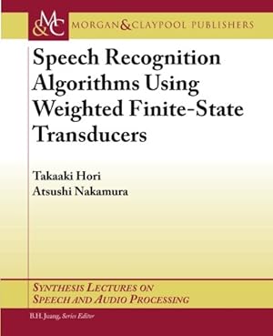 Bild des Verkufers fr Speech Recognition Algorithms Using Weighted Finite-State Transducers (Synthesis Lectures on Speech and Audio Processing) zum Verkauf von WeBuyBooks