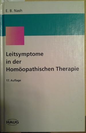 Leitsymptome in der homöopathischen Therapie. von E. B. Nash / Homöopathie