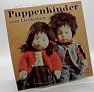 Puppenkinder zum Liebhaben. [Fotos: Toni Schneiders. Zeichn. u. Fotos: Alfred Kutschera] / Brunne...