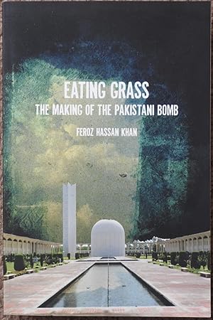 Eating Grass : The Making of the Pakistani Bomb