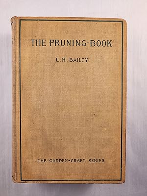The Pruning-Book A Monograph of the Pruning and Training of Plants as Applied to American Conditions