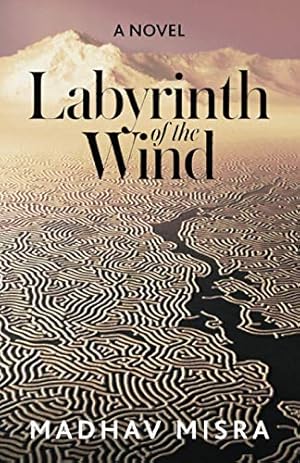 Bild des Verkufers fr Labyrinth of the Wind: A Novel of Love and Nuclear Secrets in Tehran zum Verkauf von WeBuyBooks