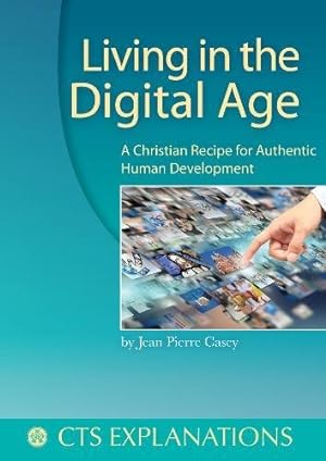 Immagine del venditore per Living in the Digital Age: A Christian Recipe for Authentic Human Development venduto da WeBuyBooks