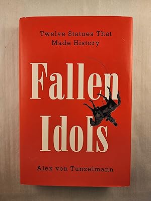 Imagen del vendedor de Fallen Idols Twelve Statues That Made History a la venta por WellRead Books A.B.A.A.