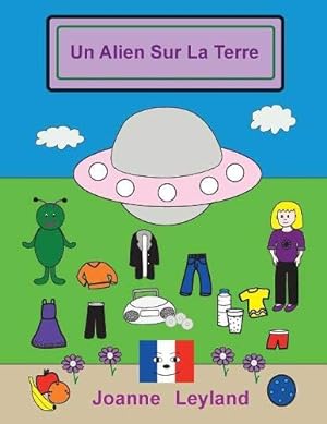 Bild des Verkufers fr Un Alien Sur La Terre: A lovely story in French for children learning French (Cool Kids Speak French) zum Verkauf von WeBuyBooks
