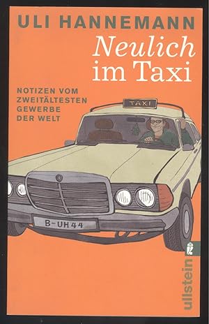 Seller image for Neulich im Taxi. Notizen vom zweitltesten Gewerbe der Welt. for sale by Versandantiquariat Markus Schlereth