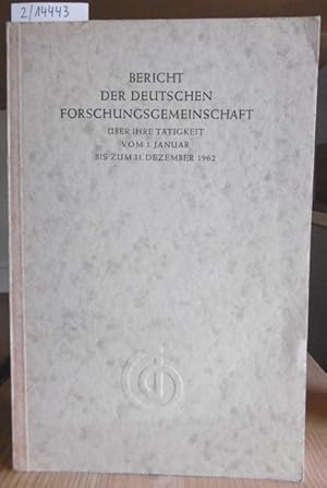 Bild des Verkufers fr Bericht der Deutschen Forschungsgemeinschaft ber ihre Ttigkeit vom 1. Januar bis zum 31. Dezember 1962. zum Verkauf von Versandantiquariat Trffelschwein