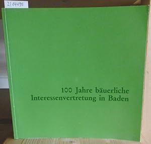 Bild des Verkufers fr 100 Jahre buerliche Interessenvertretung in Baden. berarbeiteter u. erweiterter Text der Sonderausgabe der Badischen Bauernzeitung Nr. 21/1985. zum Verkauf von Versandantiquariat Trffelschwein