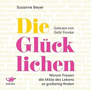 Bild des Verkufers fr Die Glcklichen. Susanne Beyer ; gelesen von Gabi Franke zum Verkauf von Antiquariat Buchhandel Daniel Viertel