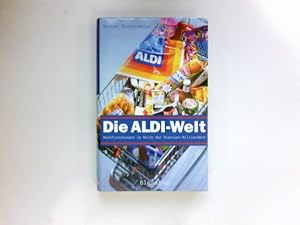 Seller image for Die Aldi-Welt : Nachforschungen im Reich der Discount-Milliardre. for sale by Antiquariat Buchhandel Daniel Viertel
