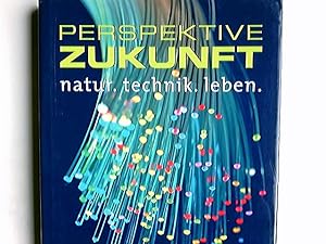 Perspektive Zukunft : Natur, Technik, Leben ; [offizielle Dokumentation des WWF]. hrsg. von der U...