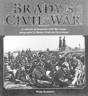 Seller image for Brady's Civil War: A Collection of Memorable Civil War Images Photographed by Mathew Brady and His Assistants for sale by WeBuyBooks