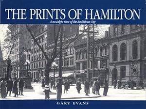 Bild des Verkufers fr The prints of Hamilton: A nostalgic view of the ambitious city zum Verkauf von WeBuyBooks