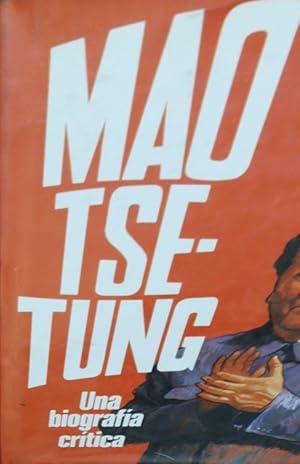 Imagen del vendedor de Mao Tse-Tung una biografa crtica a la venta por Librera Alonso Quijano