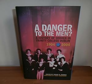 Seller image for A Danger to the Men History of Women in Trinity College Dublin for sale by Kelleher Rare Books