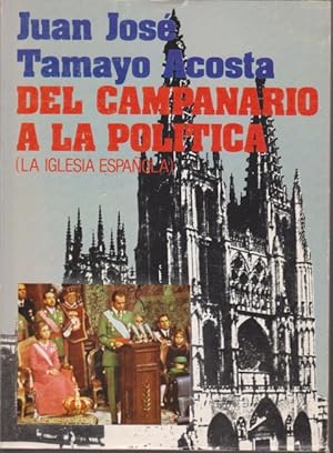 Bild des Verkufers fr DEL CAMPANARIO A LA POLITICA. LA IGLESIA ESPAOLA zum Verkauf von LIBRERIA TORMOS