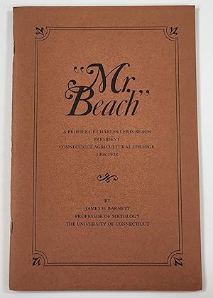 Mr. Beach. A Profile of Charles Lewis Beach, President, Connecticut Agricultural College 1908-1928