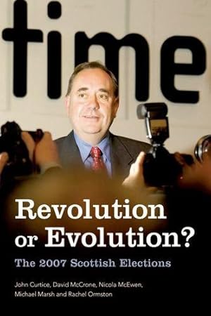 Bild des Verkufers fr Revolution or Evolution?: The 2007 Scottish Elections zum Verkauf von WeBuyBooks