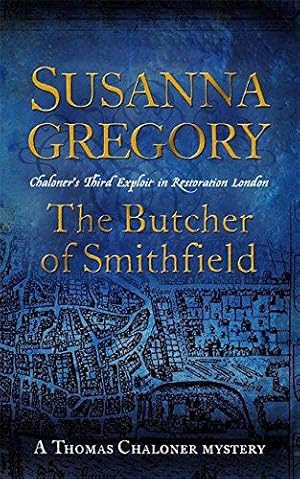 Immagine del venditore per The Butcher Of Smithfield: 3: Chaloner's Third Exploit in Restoration London (Adventures of Thomas Chaloner) venduto da WeBuyBooks