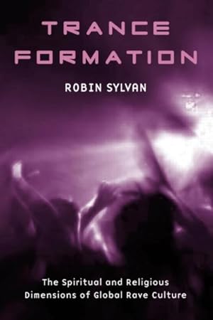 Seller image for Trance Formation : The Spiritual And Religious Dimensions Of Rave Culture for sale by GreatBookPrices
