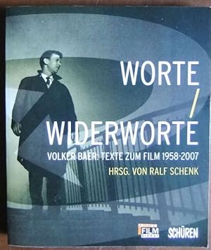 Worte - Widerworte : Texte zum Film 1959 - 2007. Volker Baer. Ralf Schenk (Hg.) / Edition Film-Di...