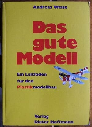 Das gute Modell : ein Leitfaden f. d. Plastikmodellbau.