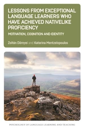 Image du vendeur pour Lessons from Exceptional Language Learners Who Have Achieved Nativelike Proficiency : Motivation, Cognition and Identity mis en vente par GreatBookPrices