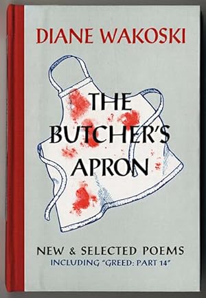 THE BUTCHER'S APRON NEW & SELECTED POEMS INCLUDING "GREED: PART 14."