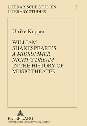 Bild des Verkufers fr William Shakespeare's "A Midsummer Night's Dream" in the History of Music Theater zum Verkauf von AHA-BUCH GmbH