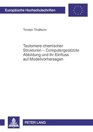 Seller image for Tautomere chemischer Strukturen - Computergesttzte Abbildung und ihr Einfluss auf Modellvorhersagen for sale by AHA-BUCH GmbH