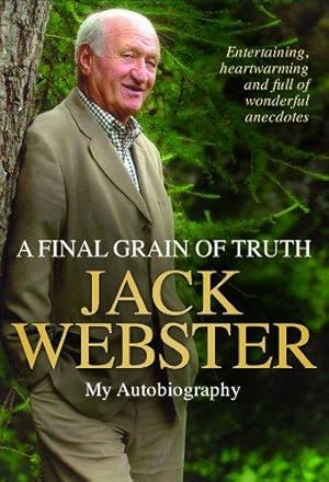 Seller image for A Final Grain of Truth: My Autobiography for sale by WeBuyBooks